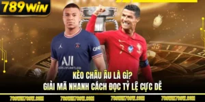 Kèo Châu Âu Là Gì? Giải Mã Nhanh Cách Đọc Tỷ Lệ Cực Dễ
