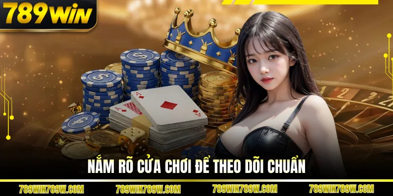 Nắm rõ quy tắc baccarat 789WIN để theo dõi chuẩn xác