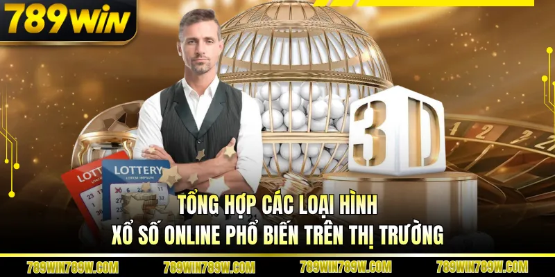 Tổng hợp các loại hình xổ số online phổ biến trên thị trường