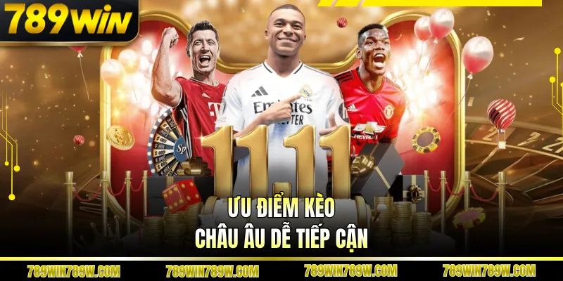 Ưu điểm kèo châu Âu dễ tiếp cận