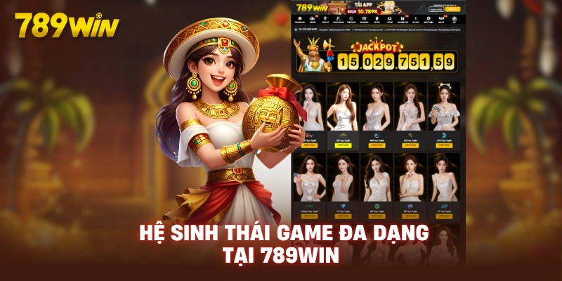 789WIN Slot – Link Vào 789WIN.COM Uy Tín 2026 - Tặng 789K 23 he-sinh-thai-game-da-dang-tai-789win