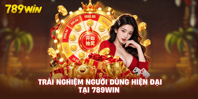 789WIN Slot – Link Vào 789WIN.COM Uy Tín 2026 - Tặng 789K 24 trai-nghiem-nguoi-dung-hien-dai-tai-789win
